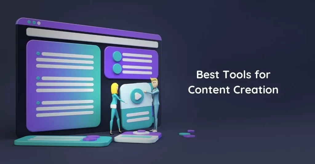 13 Best Tools for Content Creation in 2022