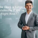 How Does a Judge Determine if You’re a Flight Risk