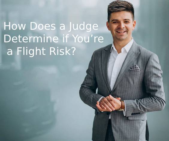 How Does a Judge Determine if You’re a Flight Risk?