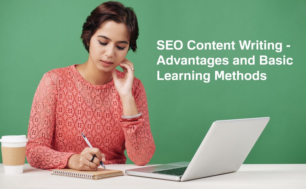 SEO Content Writing – Advantages and Basic Learning Methods