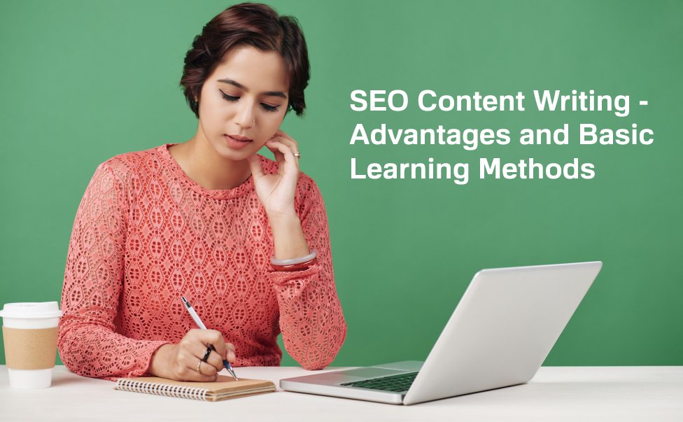 SEO Content Writing - Advantages and Basic Learning Methods