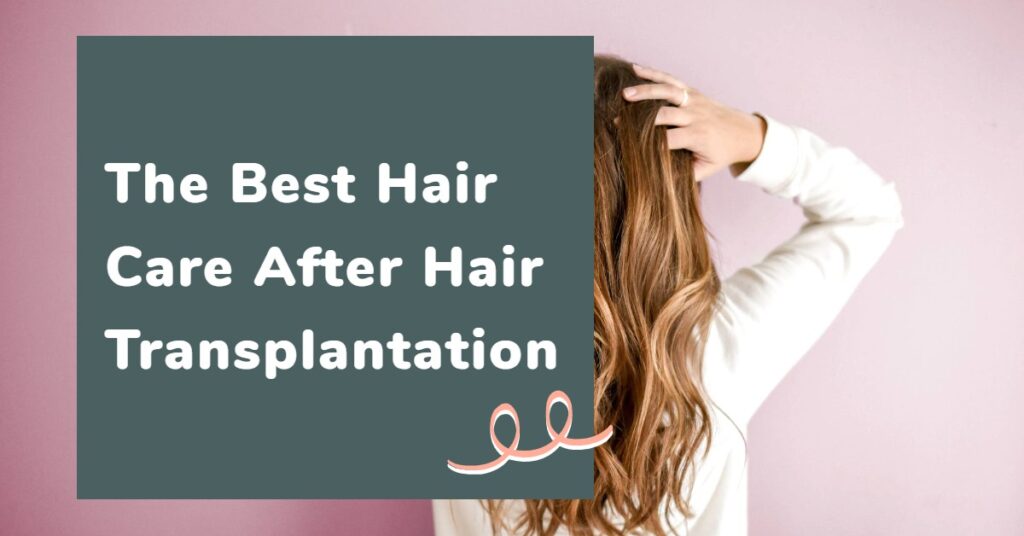 The Best Hair Care After Hair Transplantation