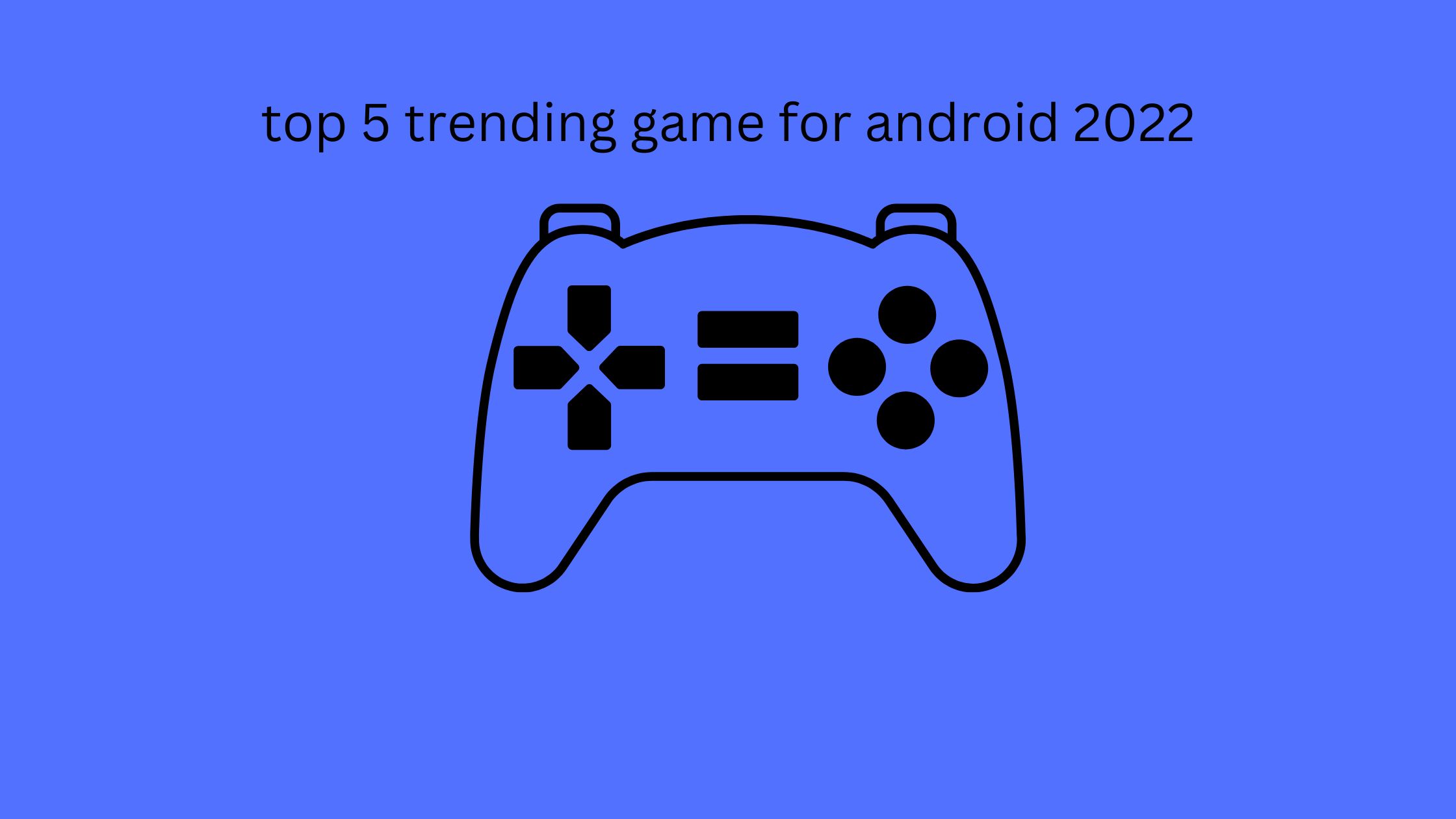 top-5-trending-games-2022