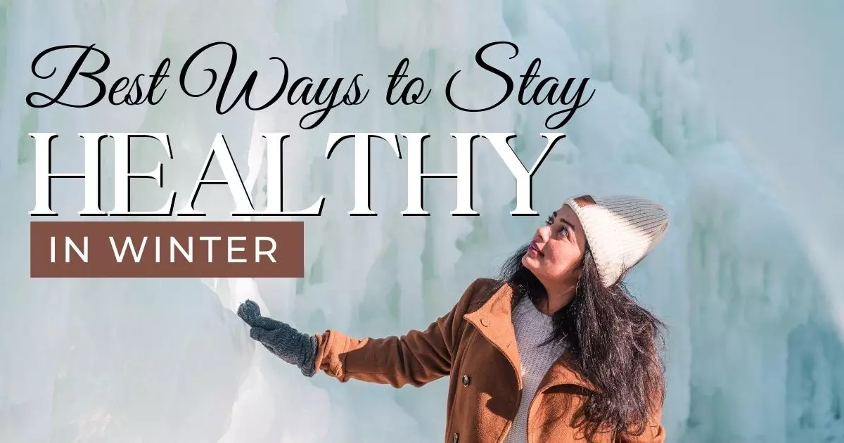 Best Ways to Stay Healthy in Winter