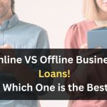 Online VS Offline Business Loans! Which One Is The Best