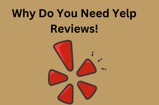 Why Do You Need Yelp Reviews