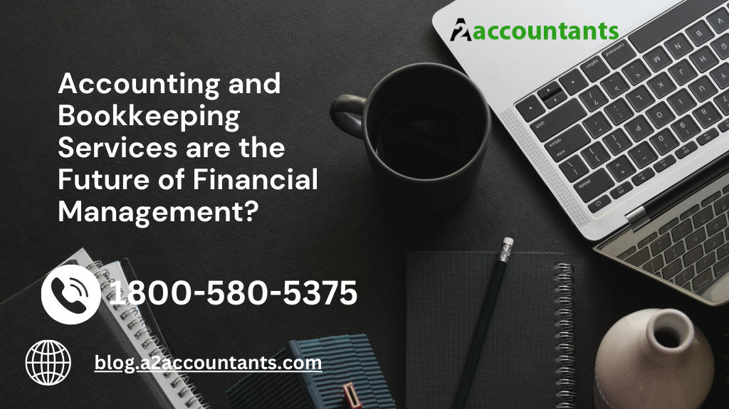 Accounting and Bookkeeping Services are the Future of Financial Management?
