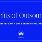 Benefits of Outsourcing to a 3PL Services Provider The DPS