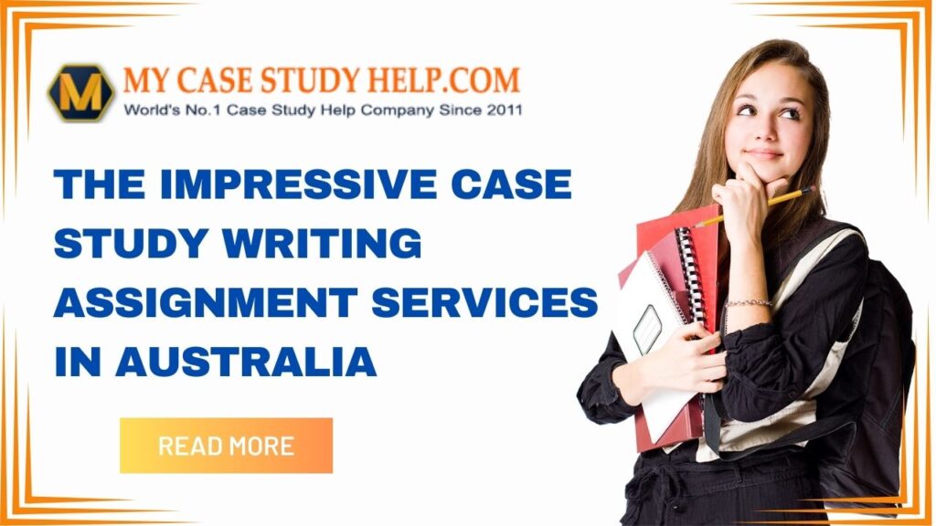 Top 3 Case Study Writing Assignment Services in Australia