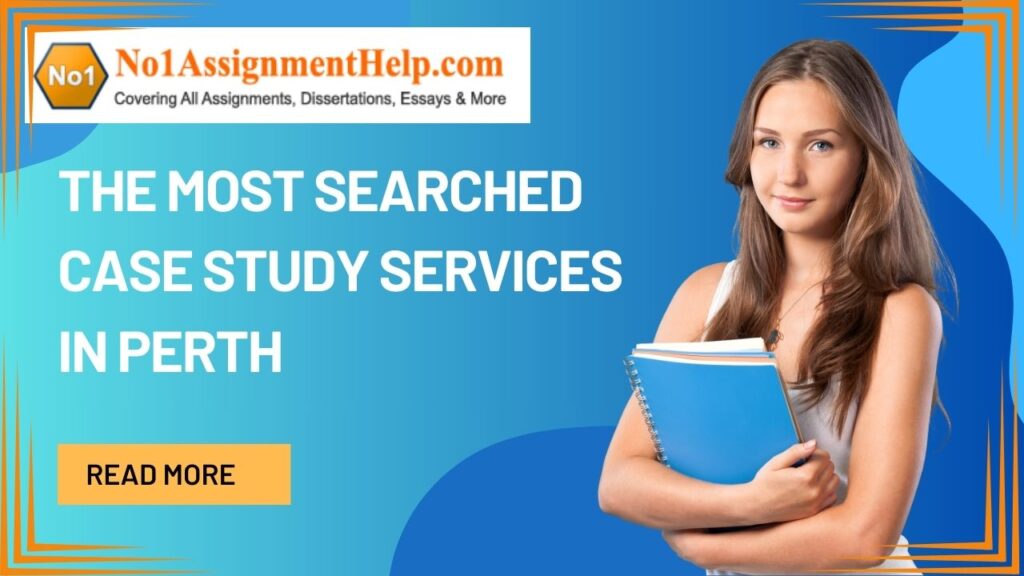 Best Case Study Writing Assignment Help Services in Perth