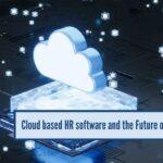 Cloud based HR software and the Future of Work Management