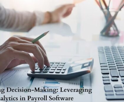 Enhancing Decision-Making: Leveraging Analytics in Payroll Software