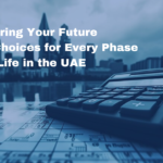 Insurance Choices for Every Phase of Life in the UAE
