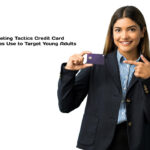 Marketing Tactics Credit Card Companies Use to Target Young Adults